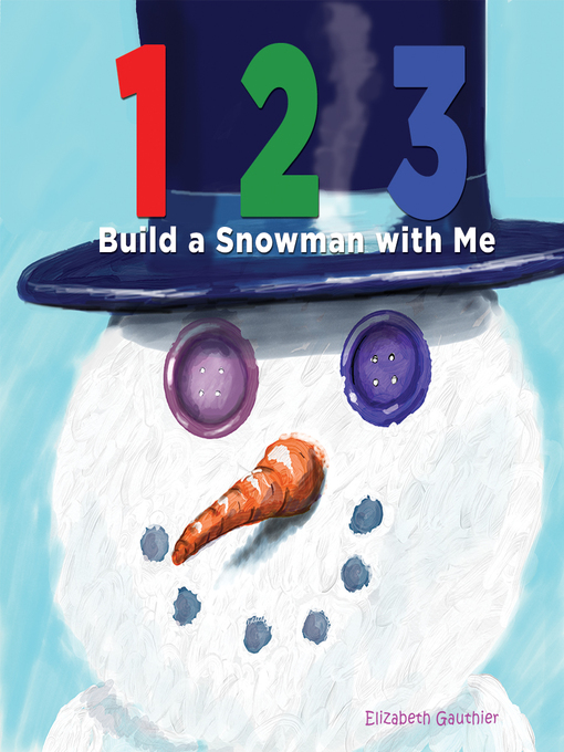 Title details for 123 Build a Snowman with Me by Elizabeth Gauthier - Available